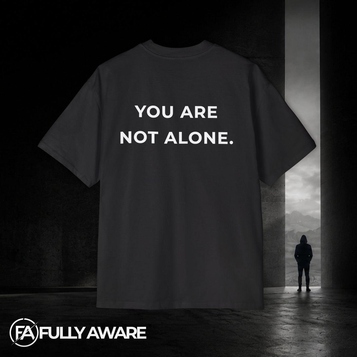 FULLY AWARE. You Are Not Alone. | Oversized Heavyweight T-Shirt.